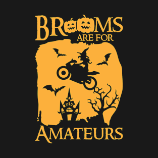 Brooms Are For Amateurs Funny Halloween T-Shirt