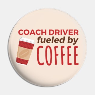 Coach Driver Fueled by Coffee Pin