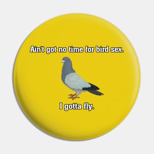 Ain't got no time for bird sex (white text with border) Pin