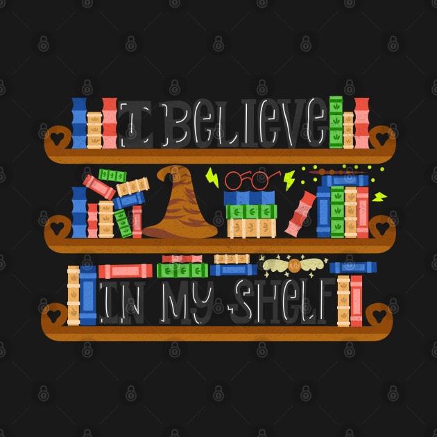 I Believe In My Shelf. Book Nerd Funny. by KsuAnn