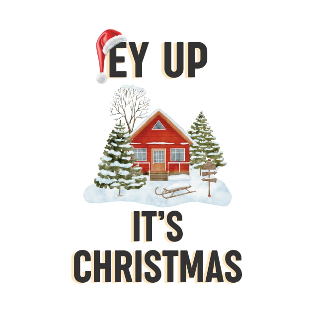 Ey up it's Christmas - Lancashire Yorkshire festive design by OYPT design