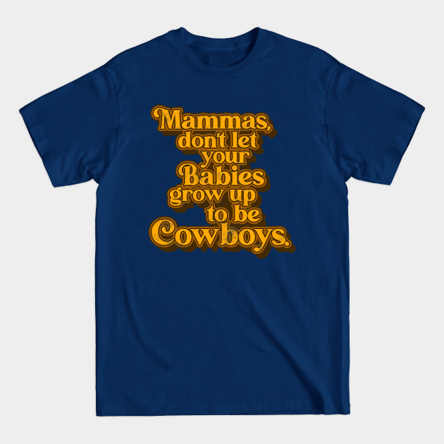 Disover Mama Don't... Babies Grow Up to be Cowboys ))(( Outlaw Country Song - Willie - T-Shirt