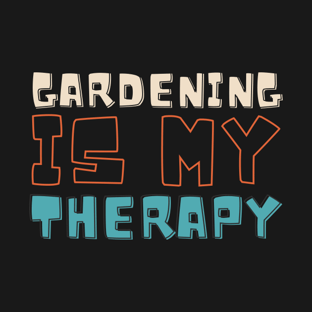 Gärtnern ist meine Therapie by Gartenideen