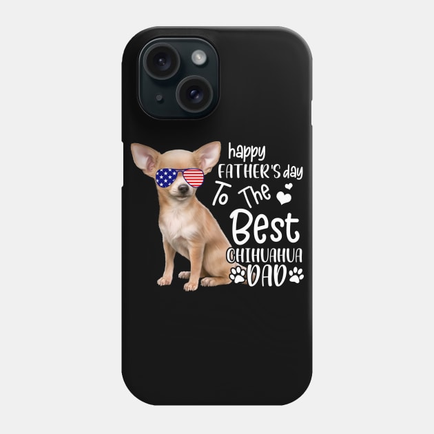 Happy Father's Day To The Best Chihuahua Dad Phone Case by Pelman