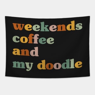 Weekends Coffee And My Doodle,Doodle Mom ,Funny Doodle Mom Tapestry