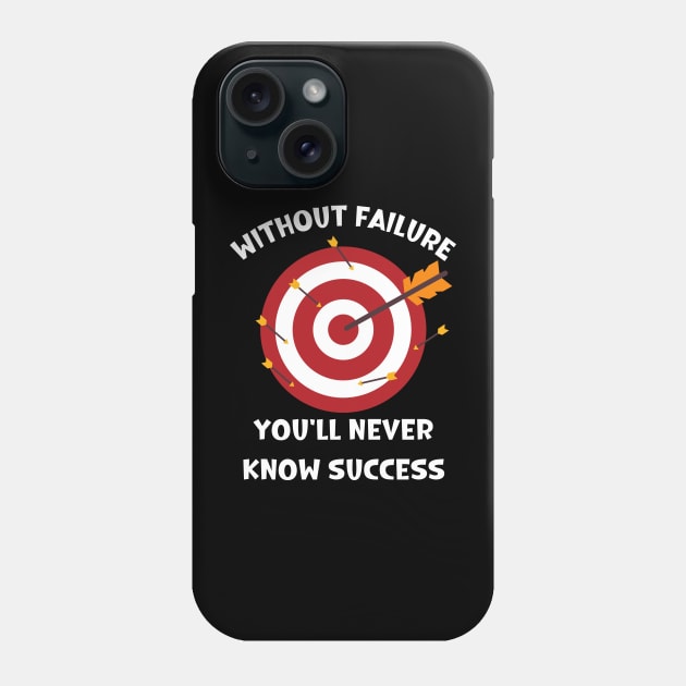 Without failure you'll never know success Phone Case by Mind Your Tee