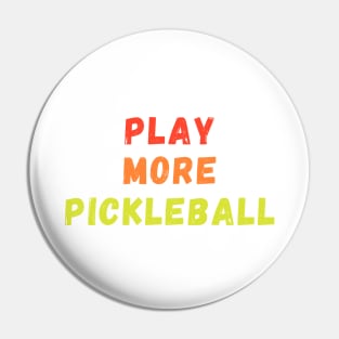 Play More Pickleball full retro Pin