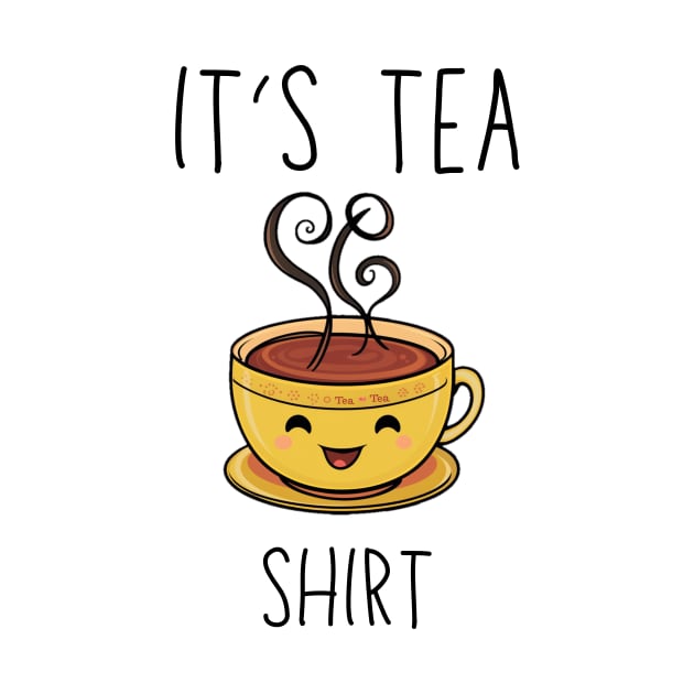 Funny It's a Tea Shirt sayings,funny tea lover gift quote by mourad300