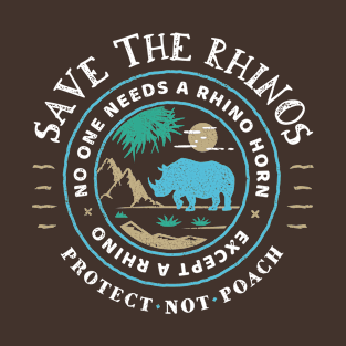 Save The Rhinos - No One Needs a Rhino Horn Except A Rhino T-Shirt
