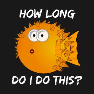 How long do I do this? T-Shirt