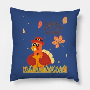 Gobble til you wobble Pillow