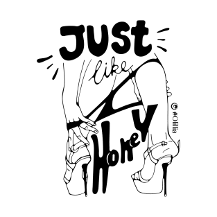 Just like honey T-Shirt