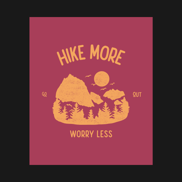 Hike More Worry Less by AladdinHub
