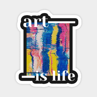 Art is life Magnet