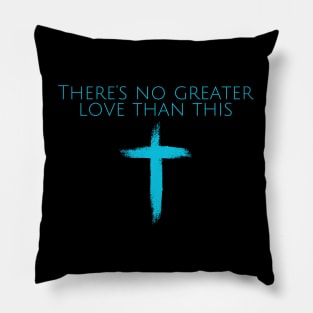 THERE'S NO GREATER LOVE THAN THIS Pillow