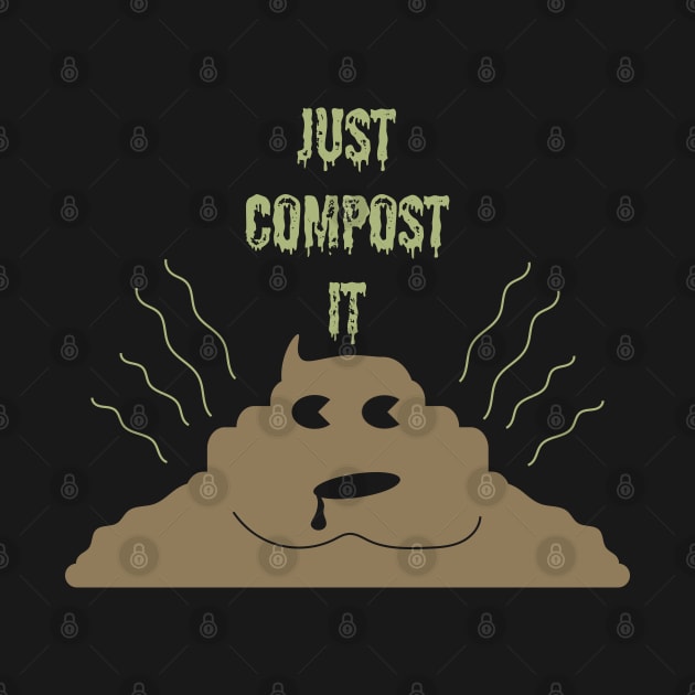 Just Compost It by PelagiosCorner