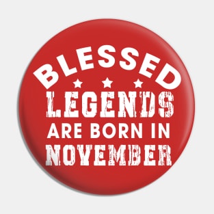 Blessed Legends Are Born In November Funny Christian Birthday Pin