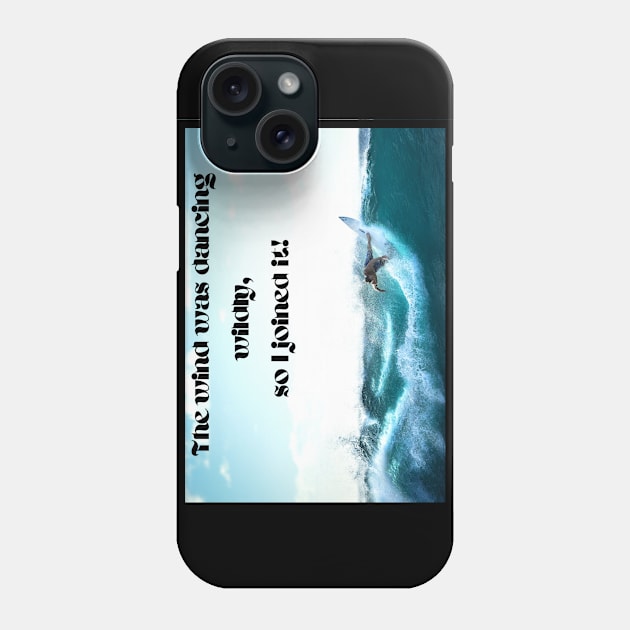 Wind dancing wildly, I joined it-surfing Phone Case by Blue Butterfly Designs 