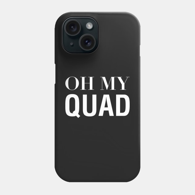 Oh My Quad Phone Case by CityNoir