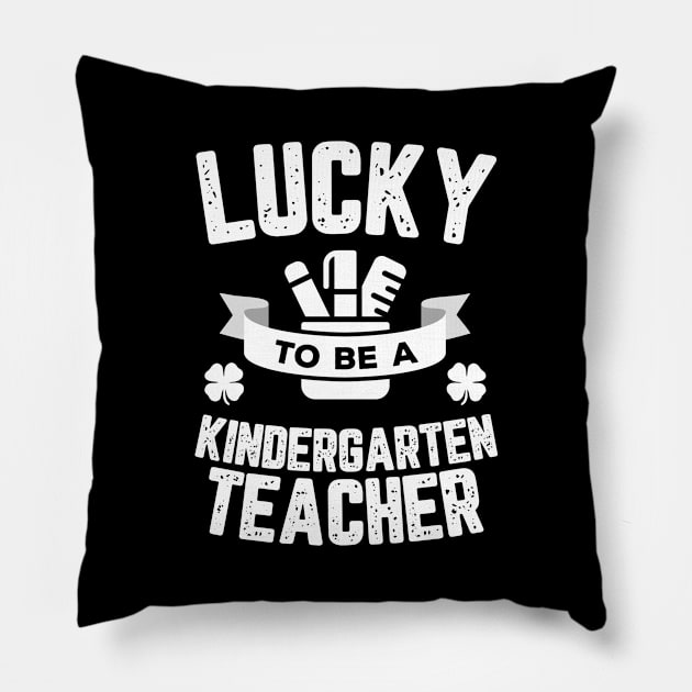 Lucky To Be A Kindergarten Teacher St Patricks Day Pillow by trendingoriginals