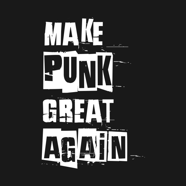 make punk great again, satirical funny anti political slogan spoof white by Daribo