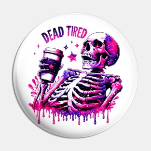 "Dead Tired" Skeleton Drinking Coffee" Pin