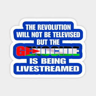 The Revolution Will Not Be Televised But The Genocide Is Being Livestreamed - Genocide Flag Colors - Double-sided Magnet