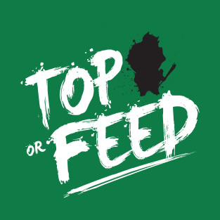 Top or Feed T-Shirt