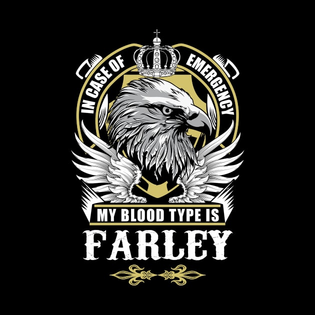 Farley Name T Shirt - In Case Of Emergency My Blood Type Is Farley Gift Item by AlyssiaAntonio7529