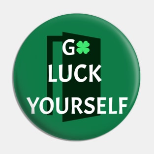 GO LUCK YOURSELF Pin