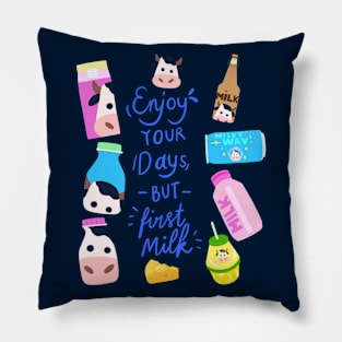 Quote of The Day: Enjoy Your Days But First Milk Pillow