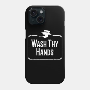 Wash Thy Hands Phone Case