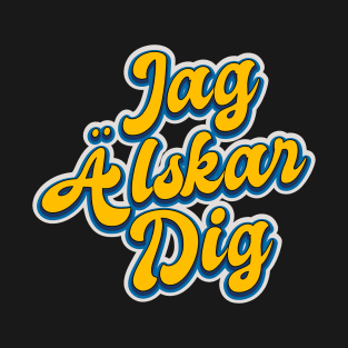 Swedish I Love You Jag Alskar Dig T-Shirt