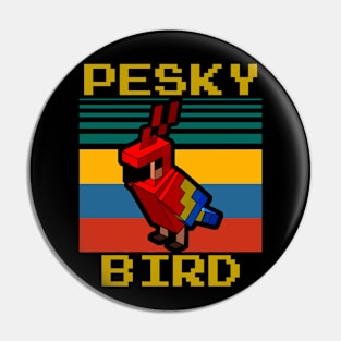 Pesky Bird Pin