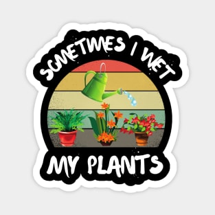 Sometimes I wet my plants, Cutr Retro sunset gardeners gift Magnet