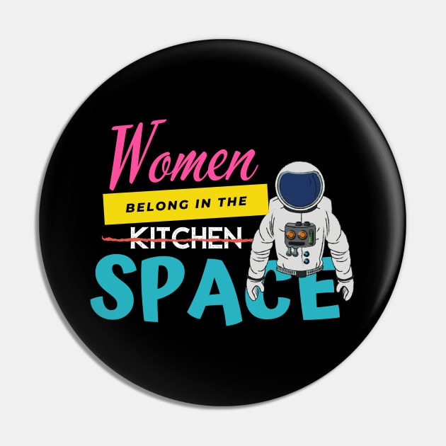 Women Belong In The Space Pin by Being Famous