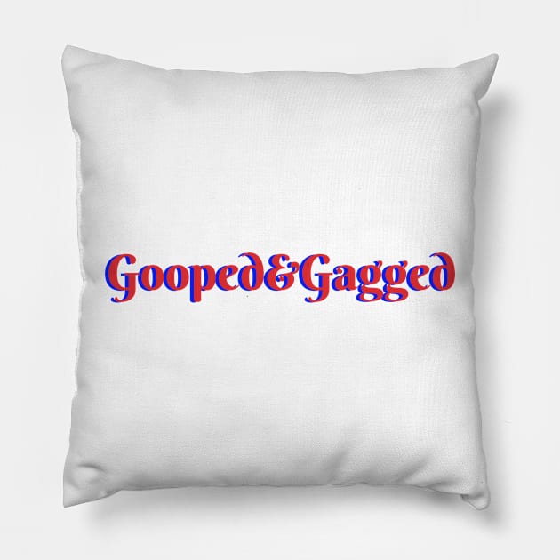 Gooped & Gagged Pillow by MamaODea