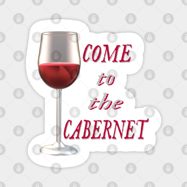 Come to the Cabernet.  Glass of Cabernet Sauvignon Red Wine. (White Background) Magnet by Art By LM Designs 