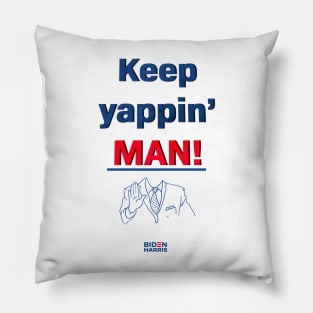 Keep yappin' man Pillow