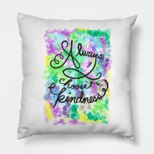 Always Choose Kindness Pillow