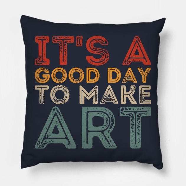 It's A Good Day To Make Art Pillow by Gaming champion