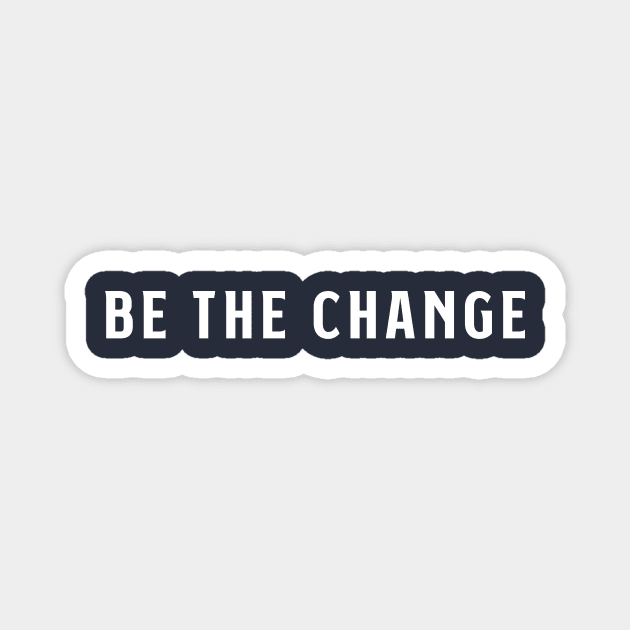 Be the change Magnet by PallKris