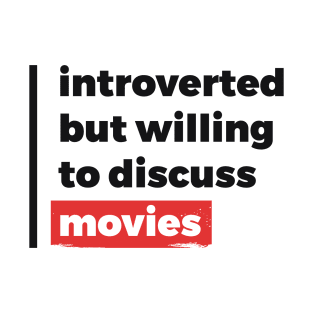 Introverted but willing to discuss movies (Black & Red Design) T-Shirt