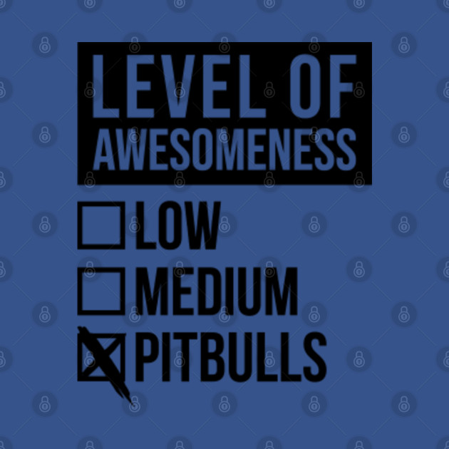 Disover Awesome And Funny Level Of Pitbull Pitbulls Gift Gifts Quote Saying For A Birthday Or Christmas - Pitbull - T-Shirt