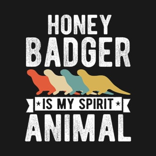 My Spirit Animal Is Honey Badger Shirt Honey Badger Rare Animal Lover T-Shirt