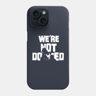 We're Not Doomed Phone Case