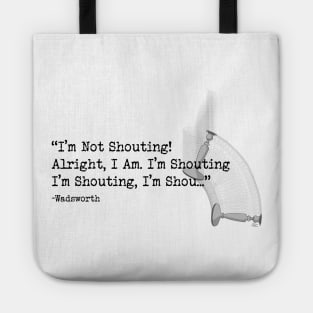 I'm Not Shouting! Tote