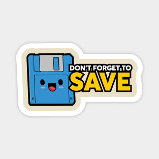 Don't forget to SAVE Magnet