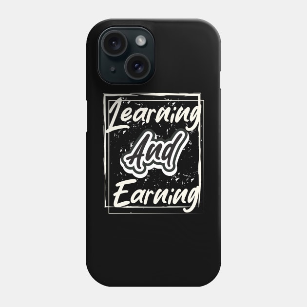 Learning And Earning Phone Case by T-Shirt Attires