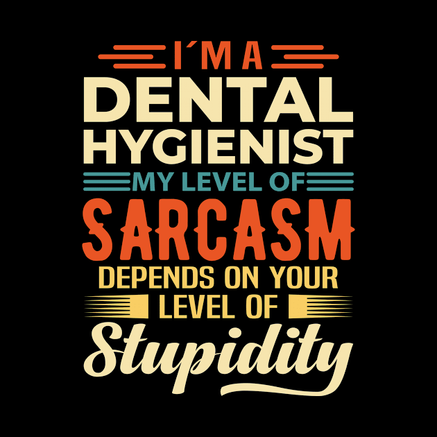I'm A Dental Hygienist by Stay Weird